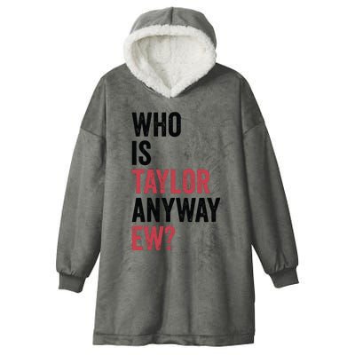 Who Is Taylor Anyway Ew Hooded Wearable Blanket