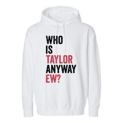 Who Is Taylor Anyway Ew Garment-Dyed Fleece Hoodie