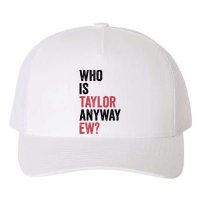 Who Is Taylor Anyway Ew Yupoong Adult 5-Panel Trucker Hat