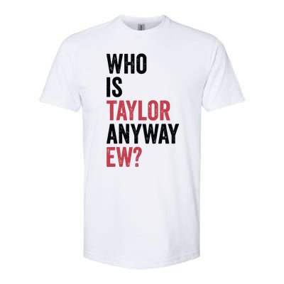 Who Is Taylor Anyway Ew Softstyle CVC T-Shirt