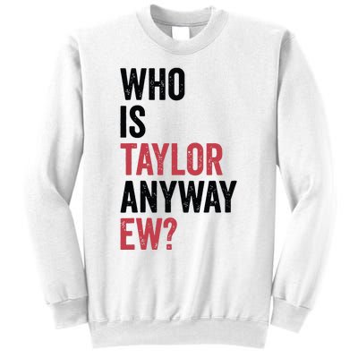 Who Is Taylor Anyway Ew Sweatshirt