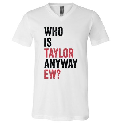 Who Is Taylor Anyway Ew V-Neck T-Shirt