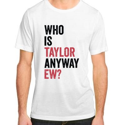 Who Is Taylor Anyway Ew Adult ChromaSoft Performance T-Shirt