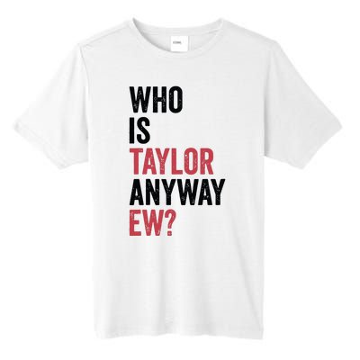 Who Is Taylor Anyway Ew Tall Fusion ChromaSoft Performance T-Shirt