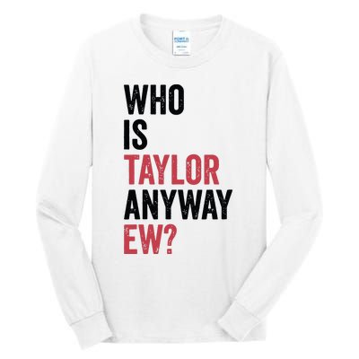 Who Is Taylor Anyway Ew Tall Long Sleeve T-Shirt