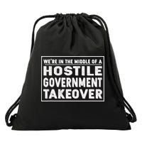 We're In The Middle Of A Hostile Government Takeover Drawstring Bag