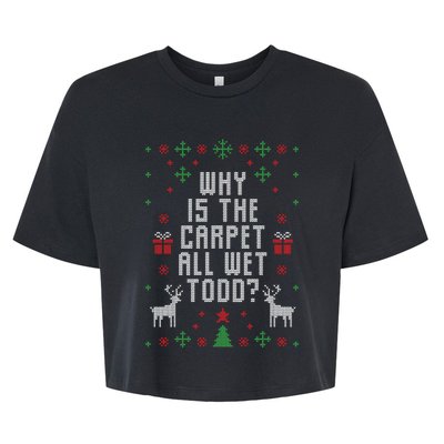 Why Is The Carpet All Wet Todd Ugly Christmas Bella+Canvas Jersey Crop Tee