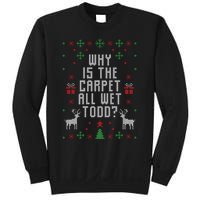 Why Is The Carpet All Wet Todd Ugly Christmas Sweatshirt