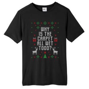 Why Is The Carpet All Wet Todd Ugly Christmas Tall Fusion ChromaSoft Performance T-Shirt