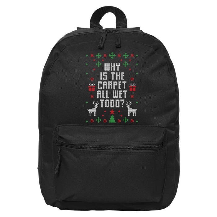 Why Is The Carpet All Wet Todd Ugly Christmas 16 in Basic Backpack