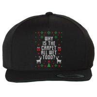 Why Is The Carpet All Wet Todd Ugly Christmas Wool Snapback Cap