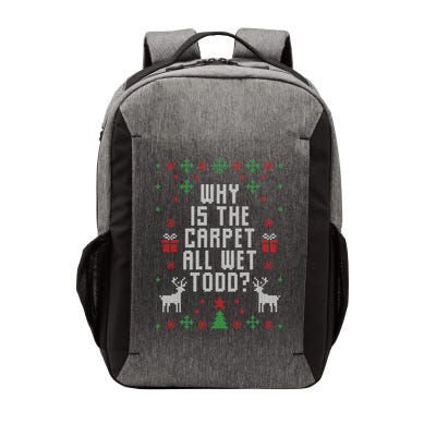 Why Is The Carpet All Wet Todd Ugly Christmas Vector Backpack