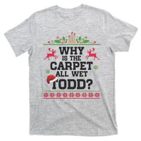 Why Is The Carpet All Wet, TODD Ugly Christmas Sweater T-Shirt