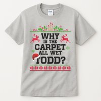 Why Is The Carpet All Wet, TODD Ugly Christmas Sweater Tall T-Shirt