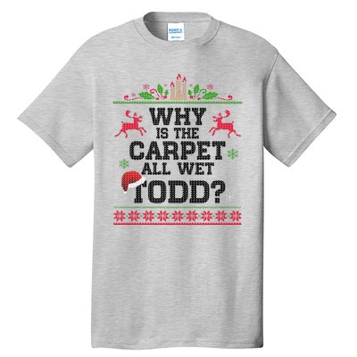 Why Is The Carpet All Wet, TODD Ugly Christmas Sweater Tall T-Shirt