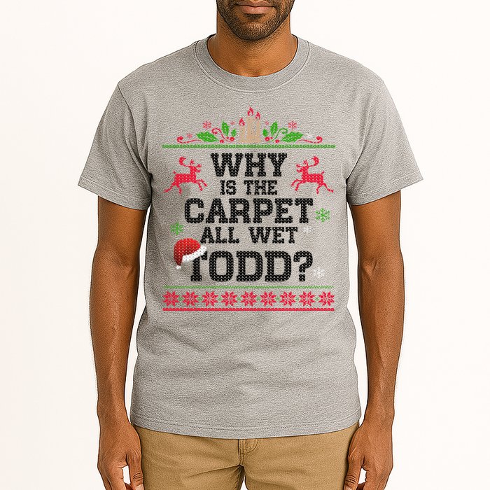 Why Is The Carpet All Wet, TODD Ugly Christmas Sweater Tall T-Shirt