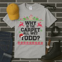 Why Is The Carpet All Wet, TODD Ugly Christmas Sweater Tall T-Shirt