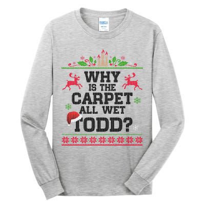 Why Is The Carpet All Wet, TODD Ugly Christmas Sweater Tall Long Sleeve T-Shirt