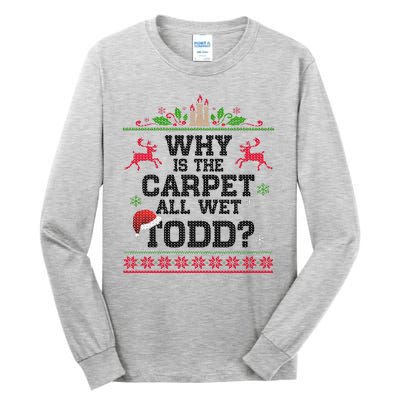 Why Is The Carpet All Wet, TODD Ugly Christmas Sweater Tall Long Sleeve T-Shirt