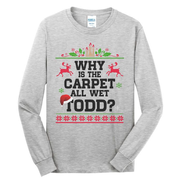 Why Is The Carpet All Wet, TODD Ugly Christmas Sweater Tall Long Sleeve T-Shirt