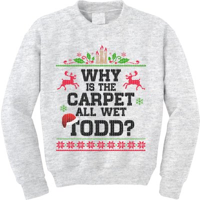 Why Is The Carpet All Wet, TODD Ugly Christmas Sweater Kids Sweatshirt
