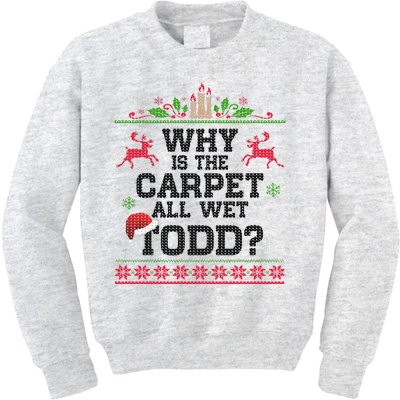 Why Is The Carpet All Wet, TODD Ugly Christmas Sweater Kids Sweatshirt