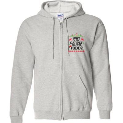 Why Is The Carpet All Wet, TODD Ugly Christmas Sweater Full Zip Hoodie