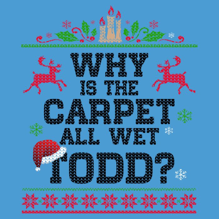 Why Is The Carpet All Wet, TODD Ugly Christmas Sweater Tie Dye Hoodie