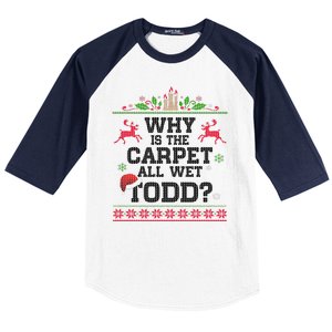 Why Is The Carpet All Wet, TODD Ugly Christmas Sweater Baseball Sleeve Shirt