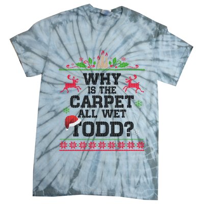Why Is The Carpet All Wet, TODD Ugly Christmas Sweater Tie-Dye T-Shirt
