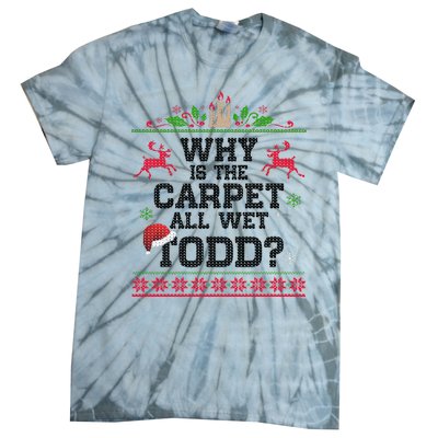 Why Is The Carpet All Wet, TODD Ugly Christmas Sweater Tie-Dye T-Shirt