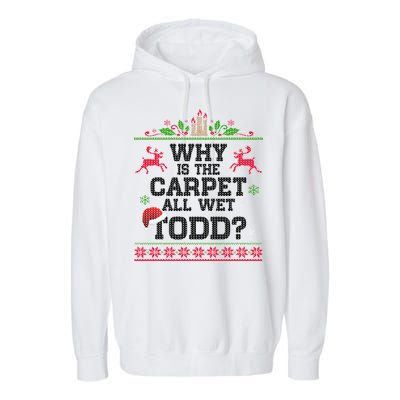 Why Is The Carpet All Wet, TODD Ugly Christmas Sweater Garment-Dyed Fleece Hoodie