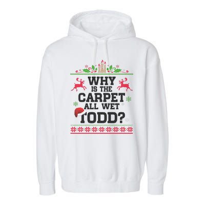 Why Is The Carpet All Wet, TODD Ugly Christmas Sweater Garment-Dyed Fleece Hoodie