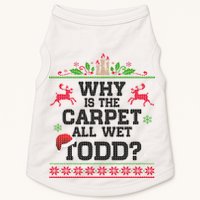 Why Is The Carpet All Wet, TODD Ugly Christmas Sweater Doggie Tank