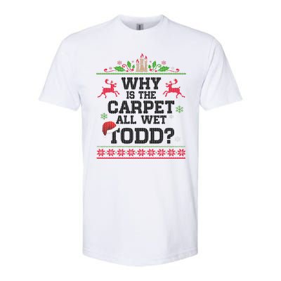 Why Is The Carpet All Wet, TODD Ugly Christmas Sweater Softstyle CVC T-Shirt