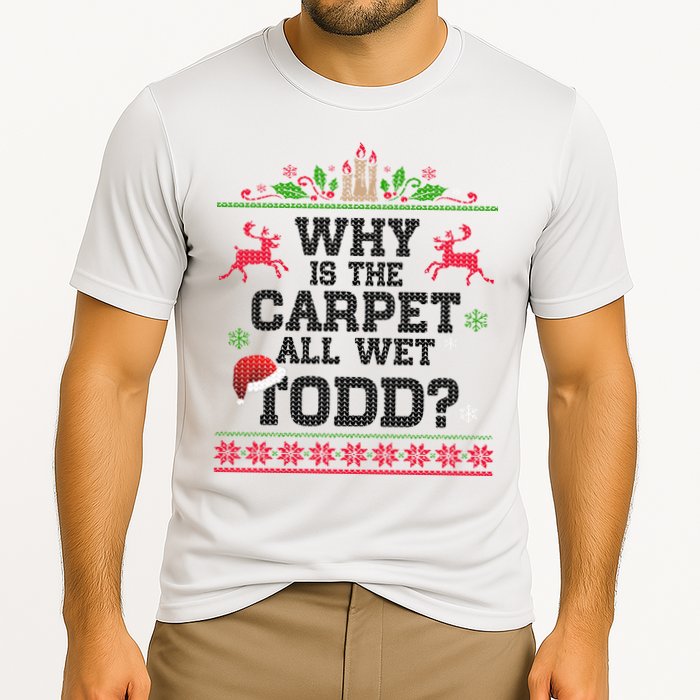 Why Is The Carpet All Wet, TODD Ugly Christmas Sweater Performance Shirt