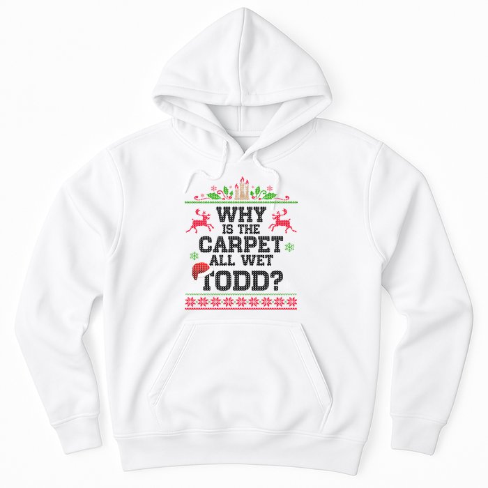 Why Is The Carpet All Wet, TODD Ugly Christmas Sweater Hoodie