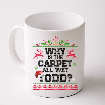 Why Is The Carpet All Wet, TODD Ugly Christmas Sweater Mug
