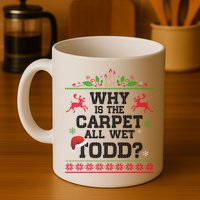 Why Is The Carpet All Wet, TODD Ugly Christmas Sweater Mug