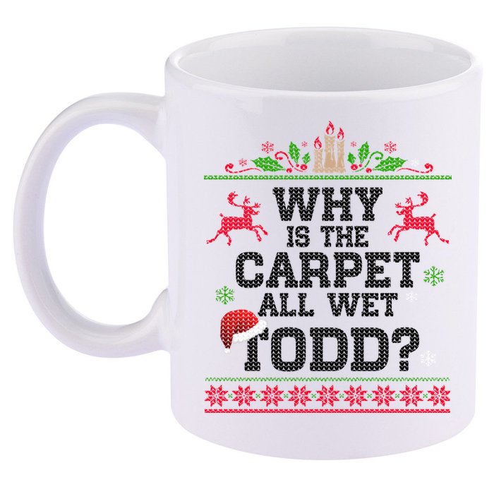Why Is The Carpet All Wet, TODD Ugly Christmas Sweater 11oz C Handle Ceramic Mug