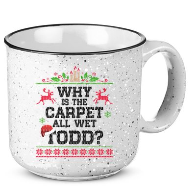 Why Is The Carpet All Wet, TODD Ugly Christmas Sweater 15oz Campfire Ceramic Mug