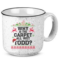 Why Is The Carpet All Wet, TODD Ugly Christmas Sweater 15oz Campfire Ceramic Mug