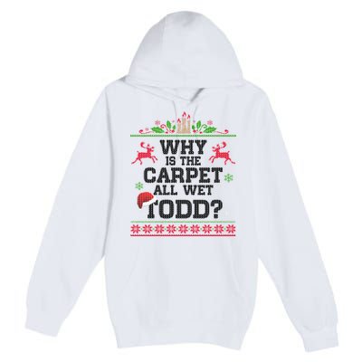 Why Is The Carpet All Wet, TODD Ugly Christmas Sweater Premium Pullover Hoodie
