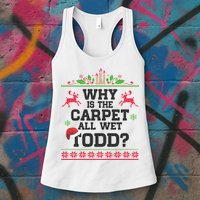 Why Is The Carpet All Wet, TODD Ugly Christmas Sweater Womens Tank Top