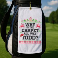Why Is The Carpet All Wet, TODD Ugly Christmas Sweater Golf Towel