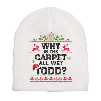 Why Is The Carpet All Wet, TODD Ugly Christmas Sweater Short Acrylic Beanie