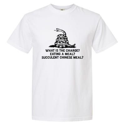 What Is The Charge Eating A Meal A Succulent Chinese Meal Garment-Dyed Heavyweight T-Shirt