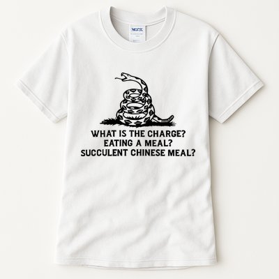 What Is The Charge Eating A Meal A Succulent Chinese Meal Tall T-Shirt