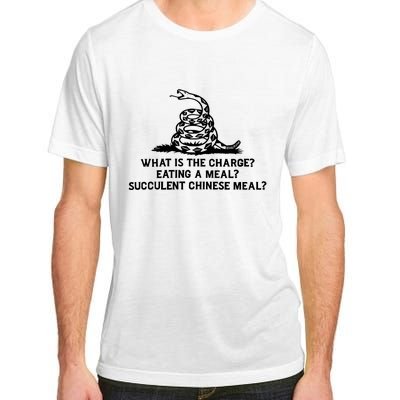 What Is The Charge Eating A Meal A Succulent Chinese Meal Adult ChromaSoft Performance T-Shirt