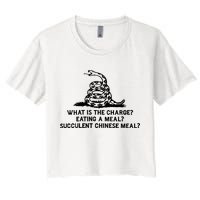 What Is The Charge Eating A Meal A Succulent Chinese Meal Women's Crop Top Tee